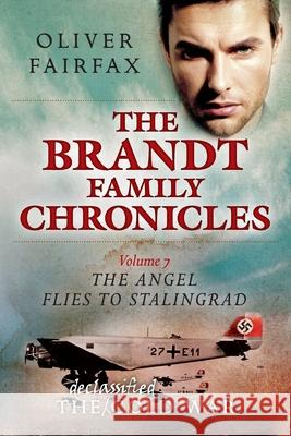 The Angel Flies to Stalingrad: The Brandt Family Chronicles Oliver Fairfax 9781546846673 Createspace Independent Publishing Platform - książka