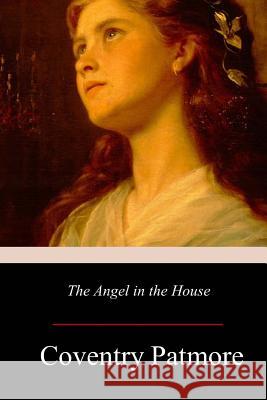 The Angel in the House Coventry Patmore 9781979182645 Createspace Independent Publishing Platform - książka