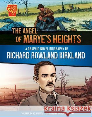 The Angel of Marye's Heights: A Graphic Novel Biography of Richard Rowland Kirkland Dante Ginevra Nel Yomtov 9781669061755 Capstone Press - książka