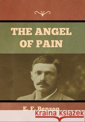 The Angel of Pain E F Benson 9781636373591 Bibliotech Press - książka