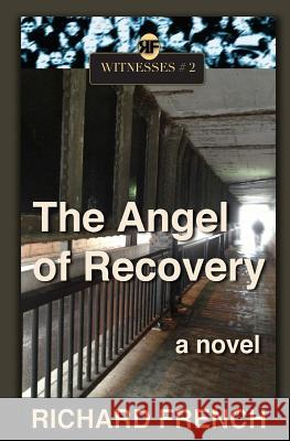 The Angel of Recovery Richard French Zack Pospieszynski 9781539754602 Createspace Independent Publishing Platform - książka