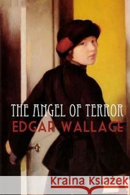 The Angel of Terror Edgar Wallace 9781537558004 Createspace Independent Publishing Platform - książka