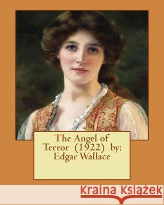 The Angel of Terror (1922) by: Edgar Wallace Edgar Wallace 9781542719902 Createspace Independent Publishing Platform - książka