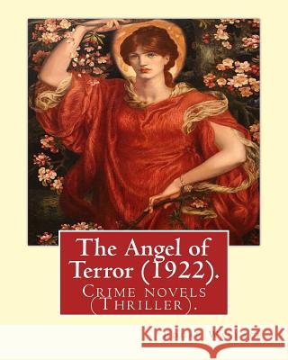 The Angel of Terror (1922). by: Edgar Wallace: Crime Novels (Thriller). Edgar Wallace 9781547216291 Createspace Independent Publishing Platform - książka