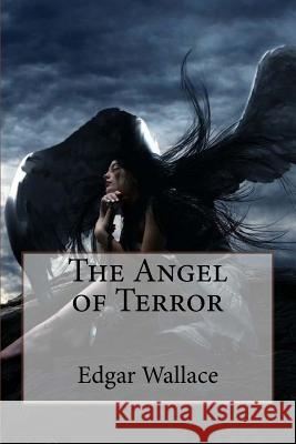 The Angel of Terror Edgar Wallace Edgar Wallace Paula Benitez 9781544633244 Createspace Independent Publishing Platform - książka