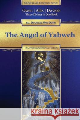 The Angel of Yahweh: In Jewish and Reformation History Peter Allix Gerard d Douglas Va 9780986237683 Waters of Creation Publishing - książka