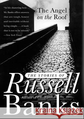 The Angel on the Roof: The Stories of Russell Banks Russell Banks 9780060931254 Harper Perennial - książka