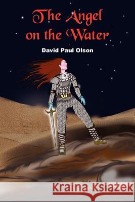 The Angel on the Water David Paul Olson 9781418475420 Authorhouse - książka