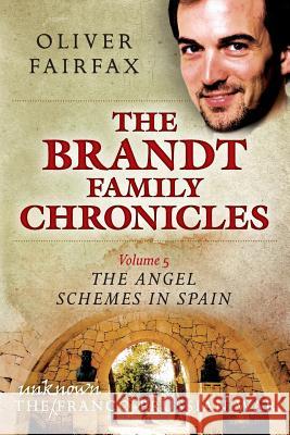 The Angel Schemes in Spain: The Brandt Family Chronicles Oliver Fairfax 9781547287727 Createspace Independent Publishing Platform - książka