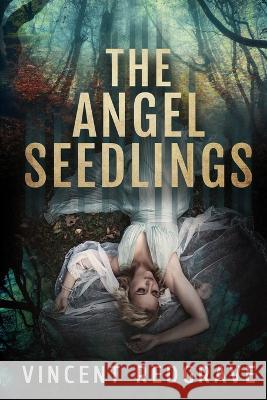The Angel Seedlings Vincent Redgrave   9798886276381 Primedia Elaunch LLC - książka