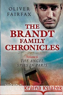The Angel Spies in Paris: The Brandt Family Chronicles Oliver Fairfax 9781548034085 Createspace Independent Publishing Platform - książka