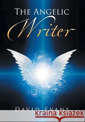 The Angelic Writer David Evans 9781532010675 iUniverse - książka