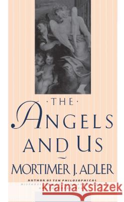 The Angels and Us Adler, Mortimer J. 9780020300656 Touchstone Books - książka