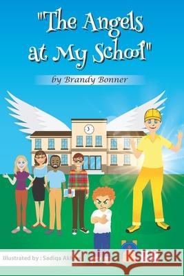 The Angels at My School Sadiqa Akhter Brandy D. Bonner 9781672842280 Independently Published - książka