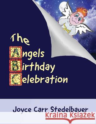 The Angels Birthday Celebration Joyce Carr Stedelbauer 9781945990175 High Tide Publications - książka