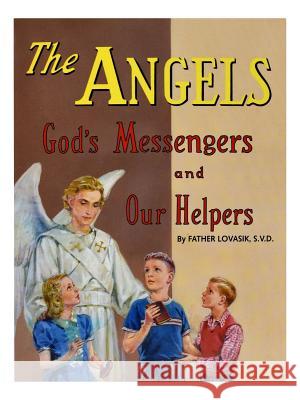 The Angels: God's Messengers and Our Helpers Lovasik, Lawrence G. 9780899422817 Catholic Book Publishing Company - książka