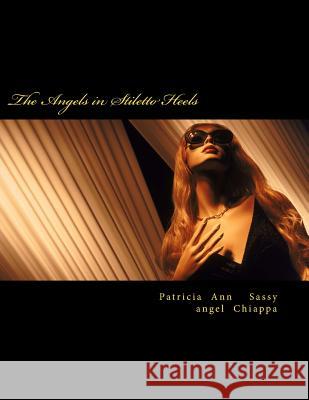 The Angels in Stiletto Heels Patricia Ann Sassyangel Chiappa 9781499761344 Createspace - książka