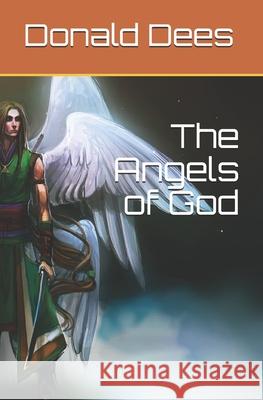 The Angels of God Donald Dees 9781521392065 Independently Published - książka