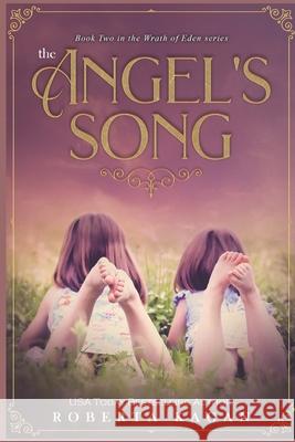 The Angel's Song: Book 2 in the Wrath of Eden Series Roberta Kagan 9781790249466 Independently Published - książka