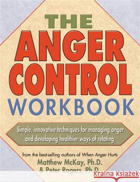 The Anger Control Workbook Mathew McKay Peter Rogers Matthew McKay 9781572242203 New Harbinger Publications - książka