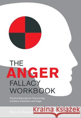 The Anger Fallacy Workbook: Practical Exercises for Overcoming Irritation, Frustration and Anger Ross G. Menzies Steven Laurent 9781922117373 Australian Academic Press - książka