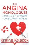 The Angina Monologues: stories of surgery for broken hearts Samer Nashef 9781911617785 Scribe Publications