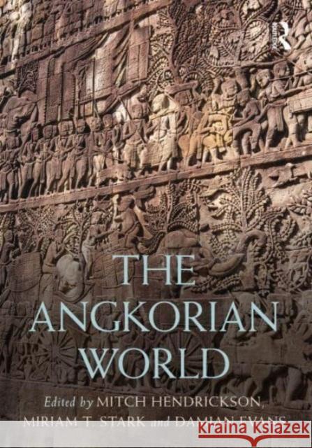 The Angkorian World Mitch Hendrickson Miriam T. Stark Damian Evans 9780815355953 Routledge - książka