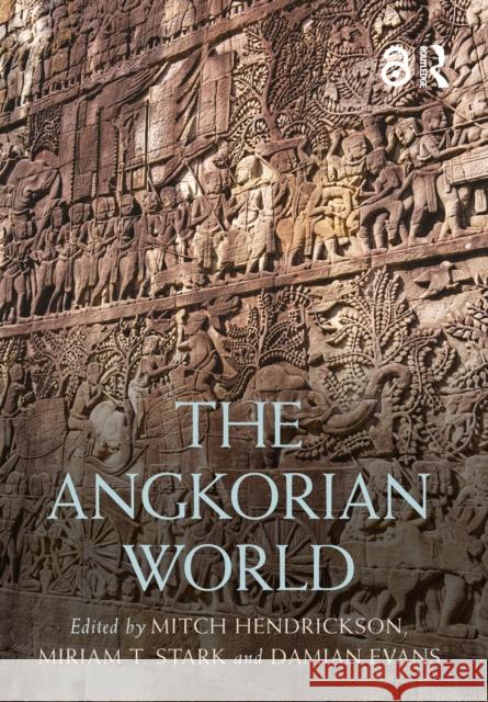 The Angkorian World Mitch Hendrickson Miriam T. Stark Damian Evans 9781032439266 Taylor & Francis Ltd - książka