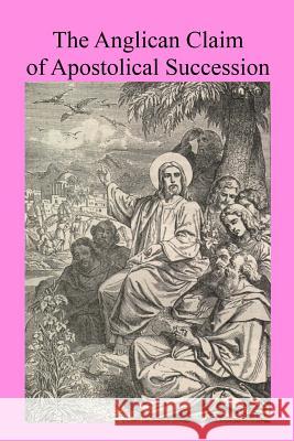 The Anglican Claim of Apostolical Succession Cardinal Wiseman Brother Hermenegil 9781541309777 Createspace Independent Publishing Platform - książka