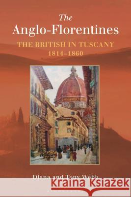 The Anglo-Florentines: The British in Tuscany, 1814-1860 Diana Webb (King's College London, UK), Tony Webb 9781350122796 Bloomsbury Publishing PLC - książka