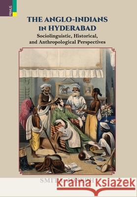 The Anglo Indians in Hyderabad Smita Joseph 9789390232581 Primus Books - książka