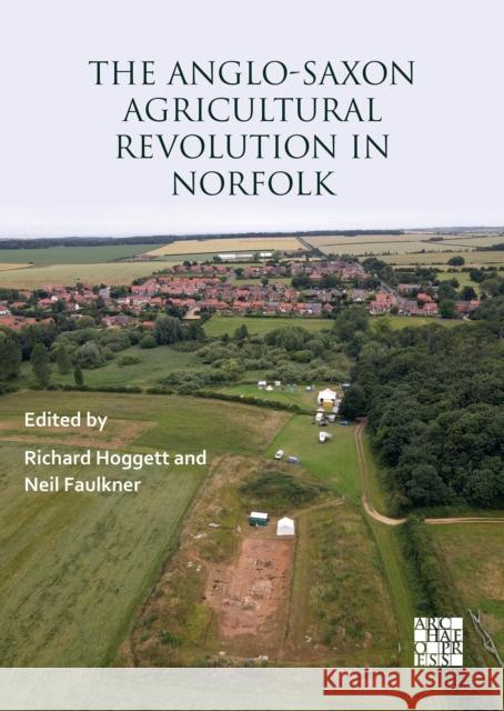 The Anglo-Saxon Agricultural Revolution in Norfolk: Proceedings of a Conference to Mark the 25th Anniversary of the Sedgeford Historical and Archaeological Research Project  9781805830726 Archaeopress Publishing - książka