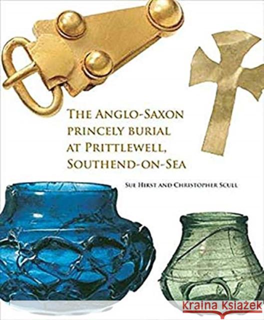 The Anglo-Saxon Princely Burial at Prittlewell, Southend-on-Sea Christopher Scull 9781907586477 Museum of London Archaeology - książka