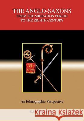 The Anglo-Saxons from the Migration Period to the Eighth Century: An Ethnographic Perspective John Hines 9781843830344 Boydell Press - książka