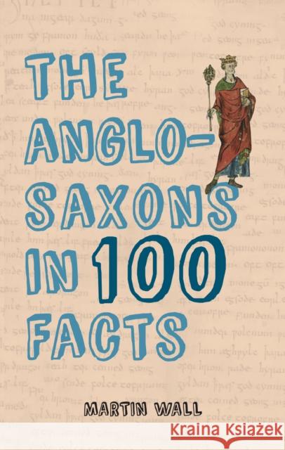 The Anglo-Saxons in 100 Facts Martin Wall 9781445656380 Amberley Publishing - książka