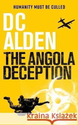 The Angola Deception: A Conspiracy Action Thriller Alden, DC 9780956908087 Double Tap Press - książka