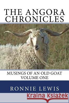 The Angora Chronicles: Musings of an Old Goat Ronnie Lewis 9781505289398 Createspace - książka