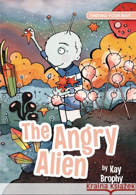 The Angry Alien Kay Brophy 9781909109971 Splendid Publications Limited - książka