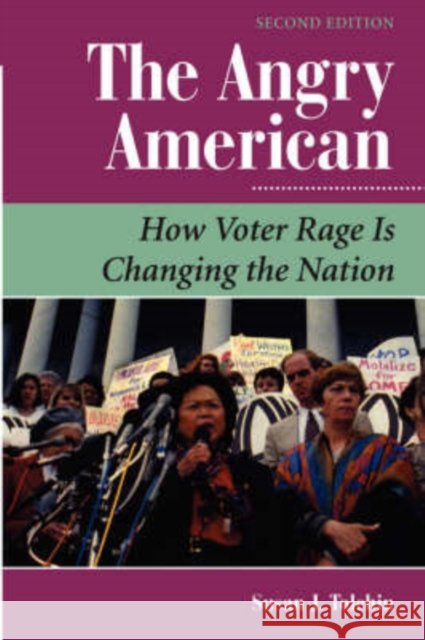 The Angry American : How Voter Rage Is Changing The Nation Susan Tolchin 9780813367545 Westview Press - książka