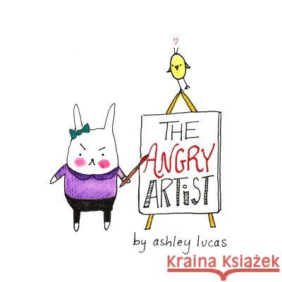 The Angry Artist Ashley Lucas 9781500598679 Createspace - książka