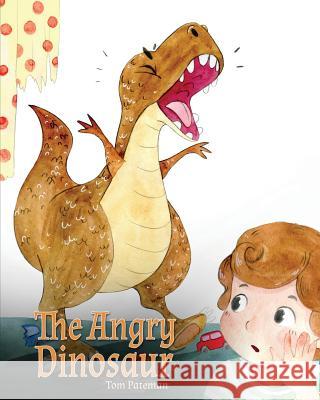 The Angry Dinosaur: A Cute Children Book to Teach Kids about Anger Management. Tom Pateman 9781948040327 Tom Pateman Publishing - książka