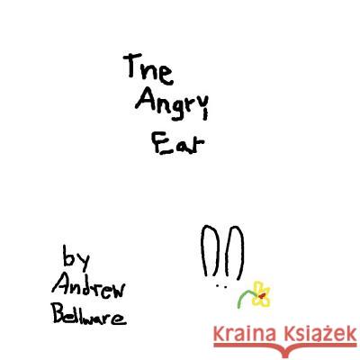 The Angry Ear Andrew Bellware 9781530371051 Createspace Independent Publishing Platform - książka