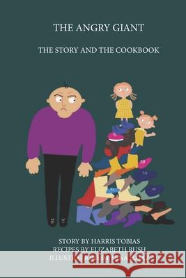 The Angry Giant: The Story and the Cookbook Sena Ilgaz Elizabeth Rush Harris Tobias 9781943314355 Casita Press - książka