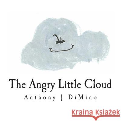 The Angry Little Cloud Anthony J. Dimino Jennifer Quinn 9781495935879 Createspace - książka