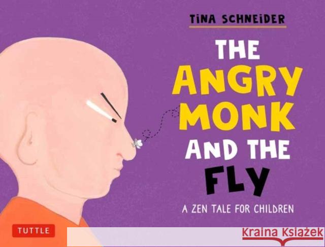 The Angry Monk and the Fly: A Tale of Mindfulness for Children Tina Schneider 9780804853750 Tuttle Publishing - książka