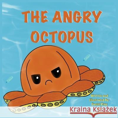 The Angry Octopus Mandy Morreale Daniel King Mandy Morreale 9781088112151 IngramSpark - książka