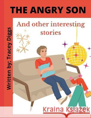 The Angry Son: And other interesting stories Diggs, Tracey 9798817257953 Independently published - książka