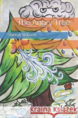 The Angry Tree Sheryl Wilson Sheryl Wilson 9781798080115 Independently Published - książka