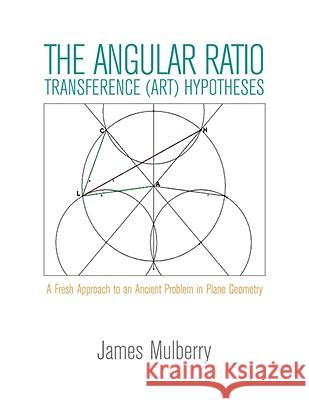The Angular Ratio Transference (ART) Hypotheses Mulberry, James 9781436334440 Xlibris Corporation - książka