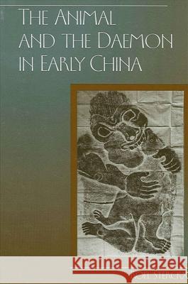 The Animal and the Daemon in Early China Sterckx, Roel 9780791452691 State University of New York Press - książka